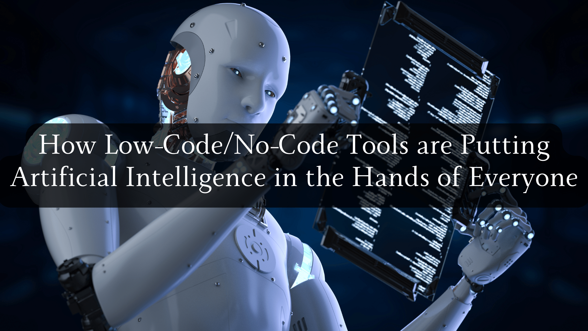 The Democratization of AI: How Low-Code/No-Code Tools are Putting Artificial Intelligence in the Hands of Everyone